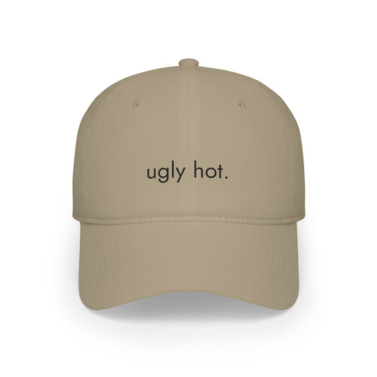 Ugly Hot Low Profile Baseball Cap